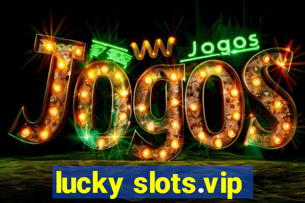 lucky slots.vip